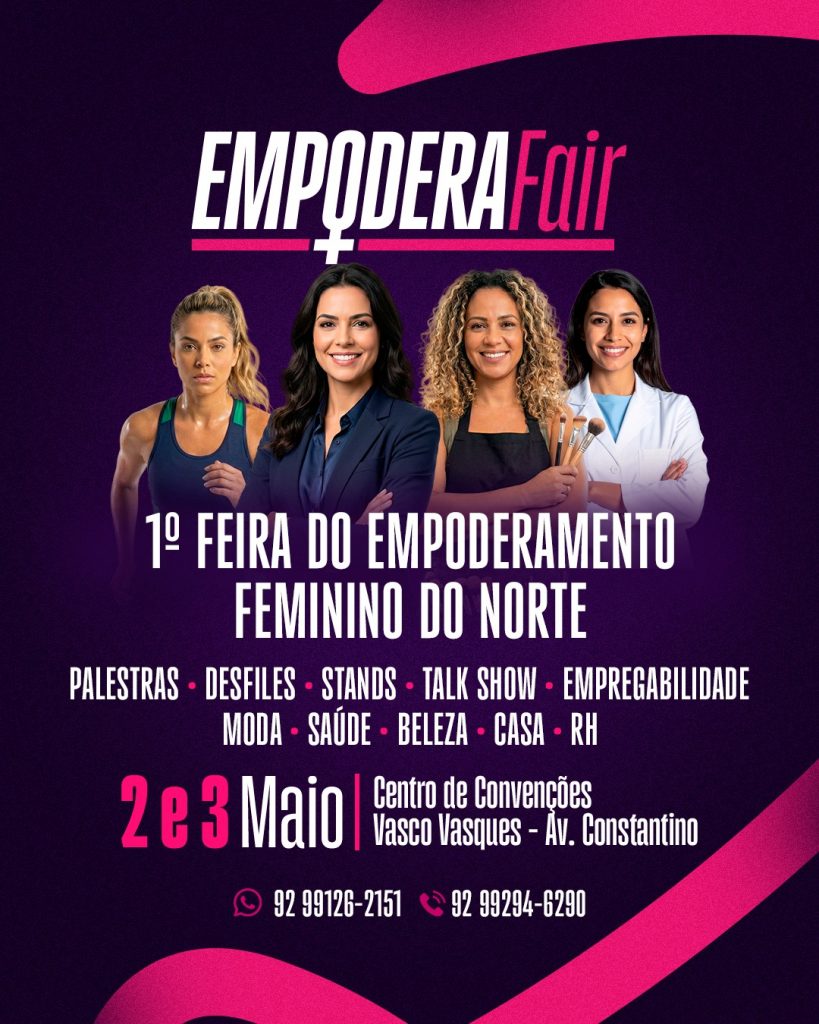 Cartaz de divulgação da 1ª Feira do Empoderamento Feminino do Norte, a Empodera Fair, destacando quatro mulheres de diferentes perfis profissionais. O evento ocorre dias 2 e 3 de maio no Centro de Convenções Vasco Vasques, em Manaus.